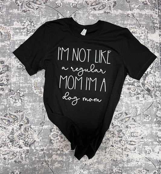 I’m Not Like A Reg Mom T-Shirt