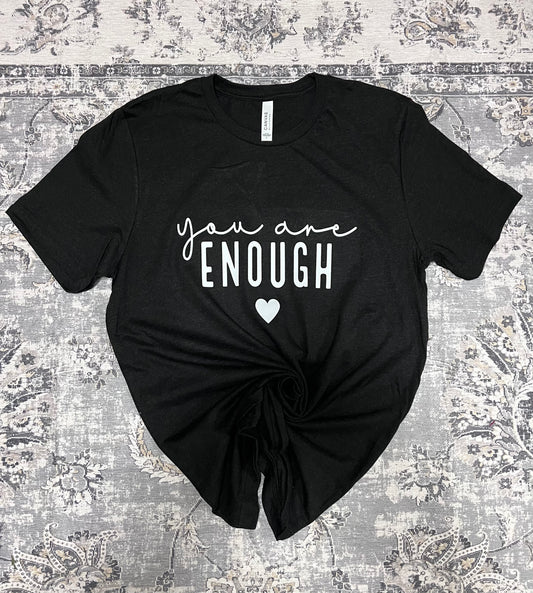 You Are Enough T-Shirt